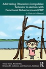 Cover: Addressing Obsessive-Compulsive Behavior in Autism with Functional Behavior-based CBT - Routledge