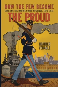 Enlarge image Cover: How the Few Became the Proud - Naval Institute Press
