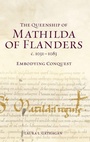 Cover: The Queenship of Mathilda of Flanders, c. 1031-1083 - Boydell & Brewer