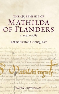 Enlarge image Cover: The Queenship of Mathilda of Flanders, c. 1031-1083 - Boydell & Brewer