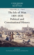 Cover: The Isle of Man, 1405-1830 - Political and Constitutional History - Boydell & Brewer