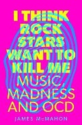 Cover: I Think Rock Stars Want to Kill Me - Nine Eight Books