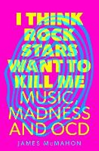 Abbildung von: I Think Rock Stars Want to Kill Me - Nine Eight Books