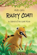 Cover: Rusty Coati: In Search of the Great River (The Rusty Coati Series, #1) - Rusty Coati