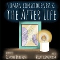 Cover: Human Consciousness and the After Life - Turning Pages Book Publishers LLC