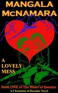 Cover: A Lovely Mess: Book One of the Heart of Ilseador (A Chronicles of Ilseador Novel) - Rising Dragon Books