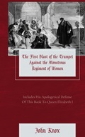 Cover: The First Blast of the Trumpet Against the Monstrous Regiment of Women - Berith Press