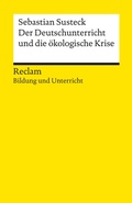 Cover: Der Deutschunterricht und die &ouml;kologische Krise - Reclam