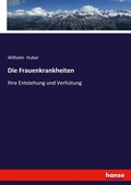 Cover: Die Frauenkrankheiten - Hansebooks