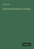 Cover: Emmenthaler Alterthuemer und Sagen - Antigonos Verlag
