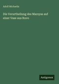 Cover: Die Verurtheilung des Marsyas auf einer Vase aus Ruvo - Antigonos Verlag
