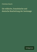 Cover: Die w&auml;lische, franz&ouml;sische und deutsche Bearbeitung der Iweinsage - Antigonos Verlag
