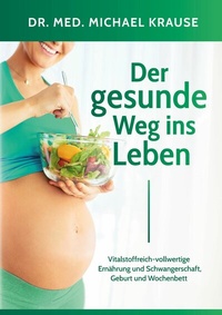 Abbildung von: Der gesunde Weg ins Leben - BoD - Books on Demand