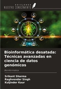 Cover: Bioinform&aacute;tica desatada: T&eacute;cnicas avanzadas en ciencia de datos gen&oacute;micos - Ediciones Nuestro Conocimiento