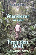 Cover: Wanderer in einer Fremden Welt (ApaShanko, #2) - Eduardo Zotz - Apa Shanko