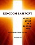 Cover: Kingdom Passport - A Citizen Living in a Foriegn Land (God Is Government Series, #1) - Jim Pugh