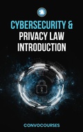 Cover: Cybersecurity and Privacy Law Introduction (cybersecurity beginner, #1) - convocourses