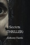 Cover: Secrets (THRILLER) - Anthony Harris