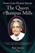 Cover: Emma Lois Hargis Smith The Queen of Bumpus Mills - Christian Faith Publishing, Inc.