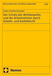 Abbildung von: Der Schutz des Wettbewerbs und der Arbeitnehmer durch Arbeits- und Kartellrecht - Nomos