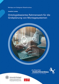 Enlarge image Cover: Ontologiebasiertes Rahmenwerk für die Grobplanung von Montagesystemen - Fraunhofer Verlag