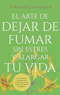 Abbildung von: El arte de dejar de fumar sin estrés y alargar tu vida - BoD - Books on Demand - Spanien