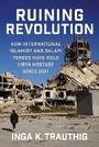 Cover: Ruining Revolution - Columbia University Press