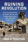Cover: Ruining Revolution - Columbia University Press