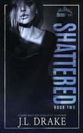 Cover: Shattered - J.L. DRAKE