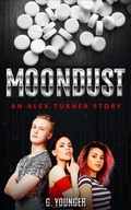 Cover: Moondust (An Alex Turner Story, #1) - G. Younger