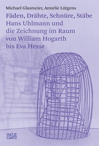 Abbildung von: Fäden, Drähte, Schnüre, Stäbe - Hatje Cantz Verlag