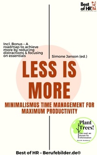 Abbildung von: Less is More - Minimalistic Time Management for Maximum Productivity - Best of HR