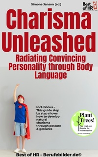 Abbildung von: Charisma Unleashed - Radiating Convincing Personality through Body Language - Best of HR