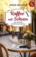 Cover: Kaffee mit Schuss | Ein humorvoller Whodunit Krimi im Wiener Kaffeehaus - dp DIGITAL PUBLISHERS GmbH