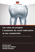 Cover: Les voies du progres L'anatomie du canal radiculaire et ses complexites - Editions Notre Savoir