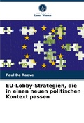 Cover: EU-Lobby-Strategien, die in einen neuen politischen Kontext passen - Verlag Unser Wissen
