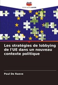 Cover: Les strategies de lobbying de l'UE dans un nouveau contexte politique - Editions Notre Savoir