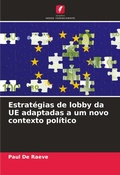 Cover: Estrategias de lobby da UE adaptadas a um novo contexto politico - Edicoes Nosso Conhecimento