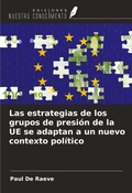 Cover: Las estrategias de los grupos de presi&oacute;n de la UE se adaptan a un nuevo contexto pol&iacute;tico - Ediciones Nuestro Conocimiento