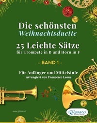 Abbildung von: Die schönsten Weihnachtsduette - 25 Leichte Sätze für Trompete in B und Horn in F - Band 1 - Glissato Edizioni Musicali