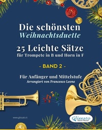 Abbildung von: Die schönsten Weihnachtsduette - 25 Leichte Sätze für Trompete in B und Horn in F - Band 2 - Glissato Edizioni Musicali