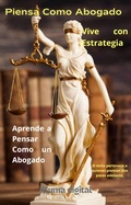 Abbildung von: Piensa Como Abogado, Vive con Estrategia: Aprende a Pensar Como un Abogado - Pluma Digital