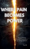 Cover: Where Pain Becomes Power - Ivy CB