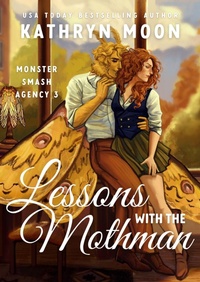 Enlarge image Cover: Lessons with the Mothman (Monster Smash Agency, #3) - Kathryn Moon