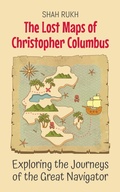 Cover: The Lost Maps of Christopher Columbus: Exploring the Journeys of the Great Navigator (History Books For Kids, #2) - Shah Rukh