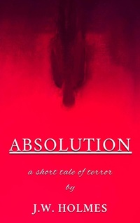 Enlarge image Cover: Absolution - J.W. Holmes