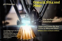 Enlarge image Cover: 3D Printing Prusa i3 MK4 und Mini+ - Khojeh Galdikhani