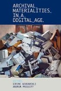 Cover: Archival Materialities in a Digital Age - Oxford University Press