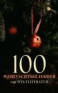 Cover: 100 Weihnachtsklassiker der Weltliteratur - e-artnow