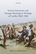 Cover: Enemy Intimacies and Strange Meetings in Writings of Conflict 1800-1918 - Oxford University Press